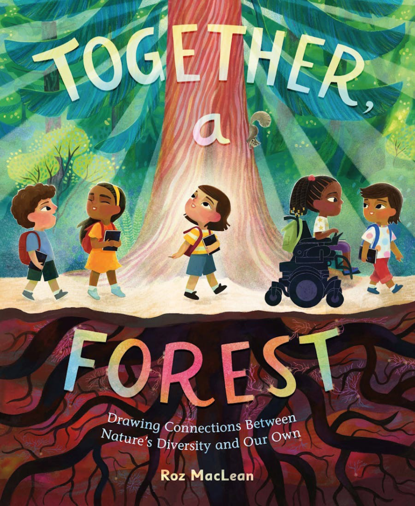 Cover art for Together a Forest. 
5 children walk along a path looking up at a towering tree. Below the ground are spreading roots in the deep brown soil. One of the children is in a motorized wheelchair. 