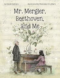 Book Cover for Mr. Mergler, Beethoven, and Me. 
A girl sits at the piano with her hands on the keyboard. An elderly man stands by the piano watching her. A vase of flowers sits on the top of the piano. A music score fills in the background. 